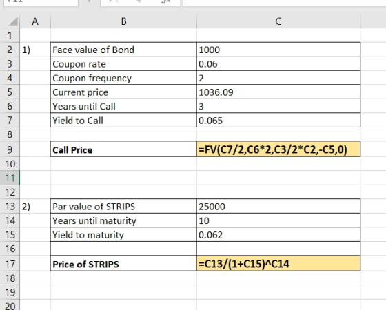 B A 1 21) 1000 0.06 Face value of Bond Coupon rate Coupon frequency Current price Years until Call Yield to Call 1036.09 0.06