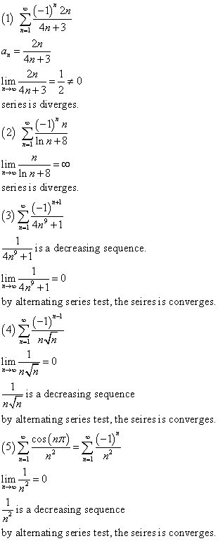 DO (-1)* 2n (1) Σ -1 4n+3 1 2n 4n+3 21 lim ==#0 *+ 4n+3 2 series is diverges. (2) (-1)*n In n +8 x-1 =0 lim *+ In n +8 serie