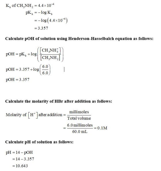 K, of CH NH, = 4.4 x 10-4 PK, =-log K, = -log(4.4x104) = 3.357 Calculate pOH of solution using Henderson-Hasselbalch equation