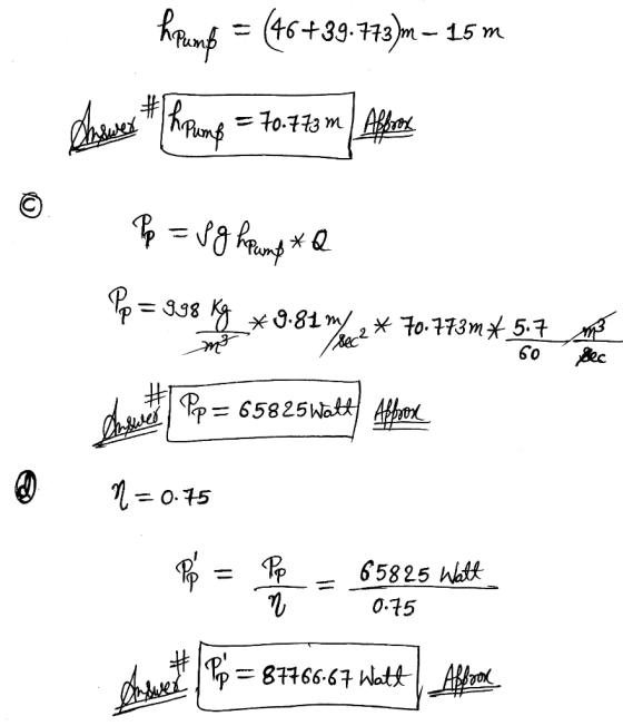 hpump (46+39.773)m – 15 m Answer th pump = 70.773 m Affroy Pp = Pg h pump *2 Pp = 998 Kg *9.81m),* 70.773m*. m3 bec? 60 Sec S