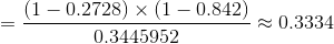 =\frac{(1-0.2728)\times(1-0.842)}{0.3445952}\approx0.3334