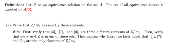 Definition: Let R be an equivalence relation on the set A. The set of all equivalence classes is denoted by A/R (g) Prove tha