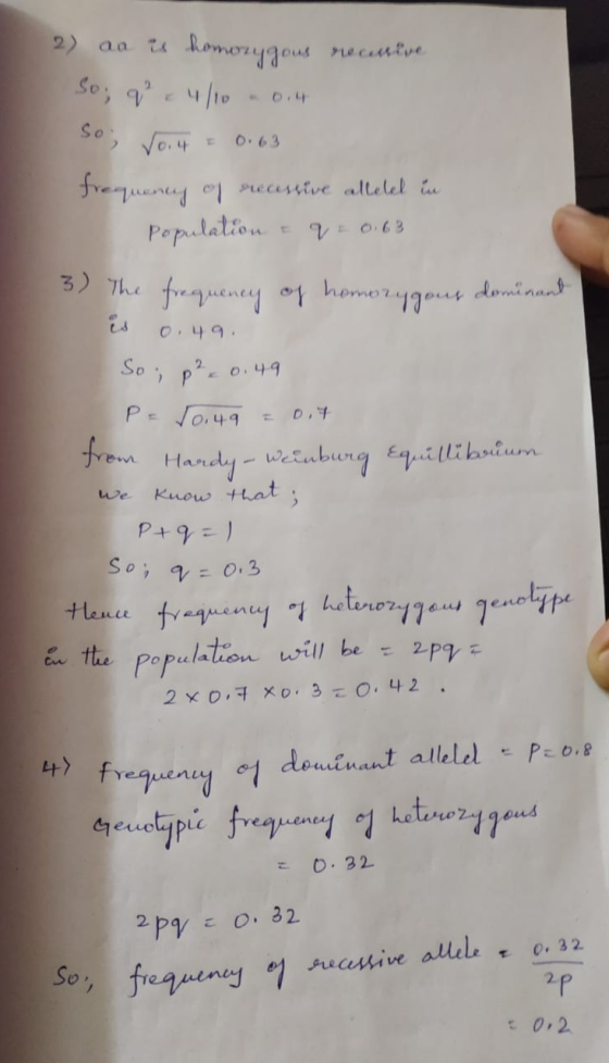 2) aa is homozygous recessive So; q 4/10 - 014 So, 0.4 0.63 frequency of recessive allelet in - Population & q = 0.63 3) The