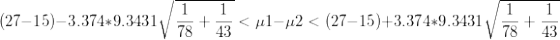 \small (27 - 15 ) - 3.374* 9.3431 \sqrt{ \frac{1}{78}+\frac{1}{43}} < \mu 1 -\mu 2 < (27 - 15 ) + 3.374* 9.3431 \sqrt{ \frac{1}{78}+\frac{1}{43}}