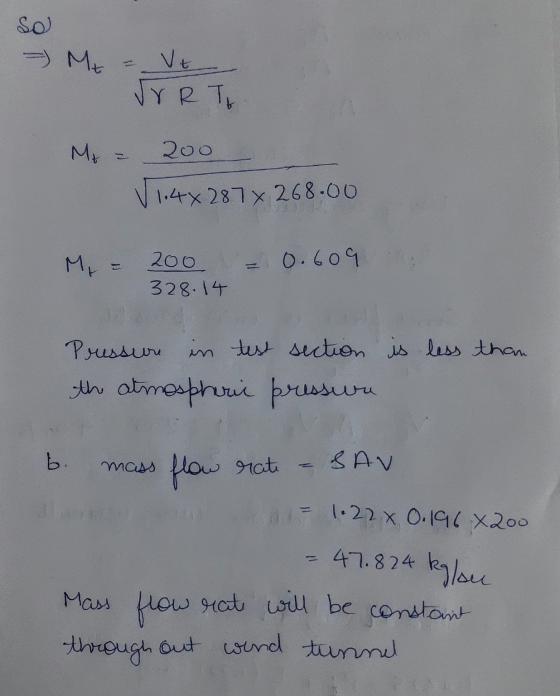 So = M = Vt VRT My = 200 V1.4x287 x 268.00 My = 200 328.14 = 0.609 is less than Pressure in test section the atmospheric pres