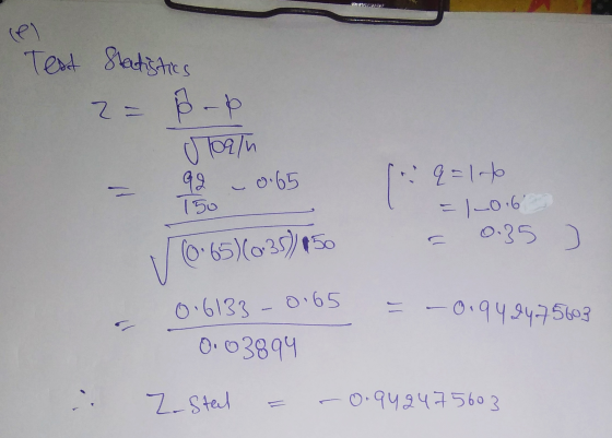 ( e . Test Statistics 2= d-d Ulog/n 42 150 0.65 = 1.9=14 E|-0-6 0.35 (0.65)(035)150 0.6133 -0.65 = -0.942475603 12 0.03894 Z-