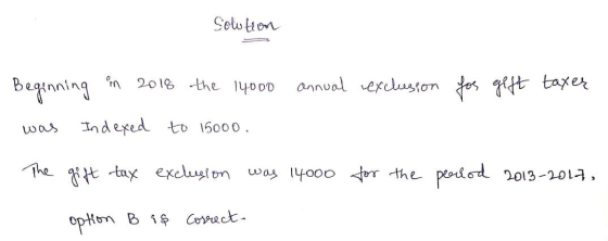 Solution annual exclusion for gift taxer Beginning in 2018 the 14000 was Indexed to 15000. The gift tax exclusion was 14000 f