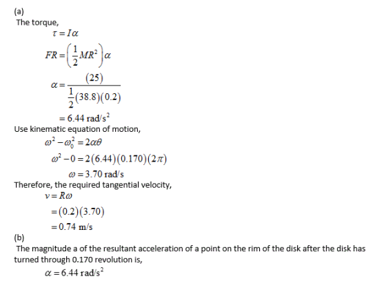 The torque, (25) (38.8)(0.2) 6.44 rad s Use kinematic equation of motion o-0 2(6.44) (0.170) (27) 3.70 rad/s Therefore, the r