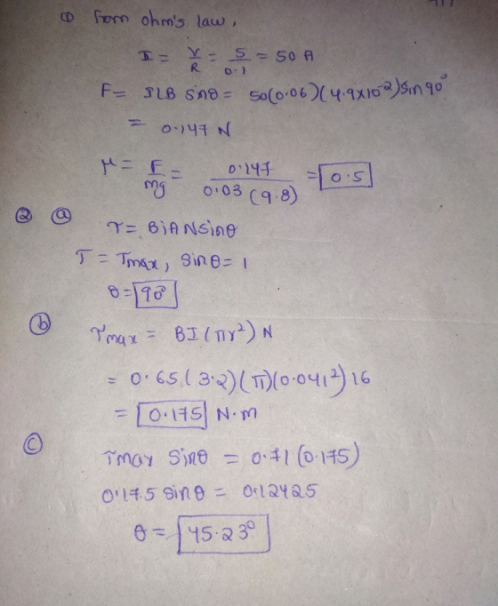 0 from ohms law, IV - 5 = 50 A R 0.) F- SLB sind so (0:06) (4.9x102) Sin 90 0.147 W M = = mo 0197 0.03 (9.8) = BIANsino T-Tm