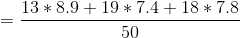 =\frac{13*8.9+19*7.4+18*7.8}{50}