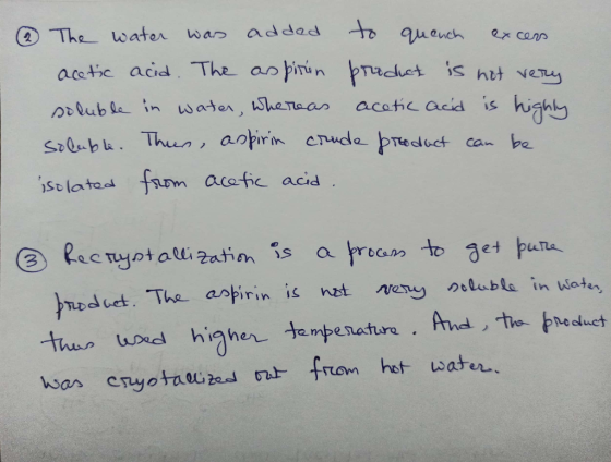 @ The water was added to quench excers acetic acid. The aspirin product is not very soluble in water, whereas acetic acid is