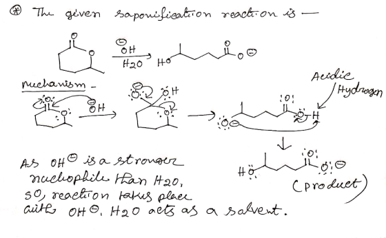 ® The given saponification reaction is - Ho Mechanism. Acidic. Hydrogen 10 th - Hör AS OH @ is a stronger nucliophile than 42