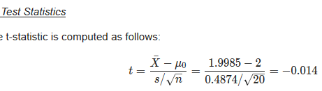 Test Statistics t-statistic is computed as follows: X-LLO t= 1.9985 - 2 0.4874/20 :-0.014 s/n