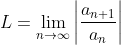 an+1 L = lim 100 an