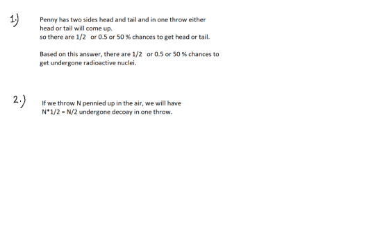 1.) Penny has two sides head and tail and in one throw either head or tail will come up. so there are 1/2 or 0.5 or 50 % chan