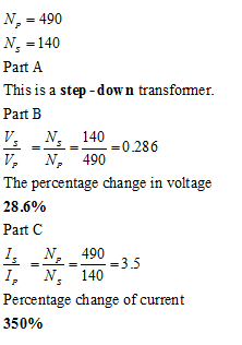 N 490 X, = 140 Part A This is a step -down transfomer Part B V. N. 140 s = 0.286 ї, X, 490 The percentage change in voltage 2