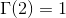 \Gamma(2)=1