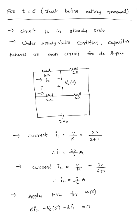 For t=i (Just before battery removed) » circuit is in steady state Under steady state steady state condition, Condition capac
