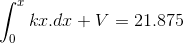 \int_{0}^{x}kx.dx + V = 21.875