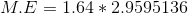 M.E= 1.64 *2.9595136