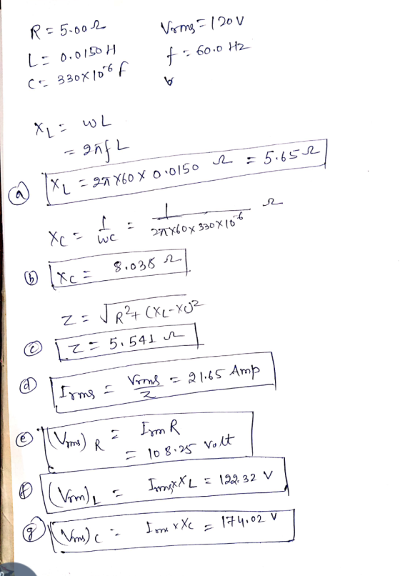Vomg = 120V R = 5.002 L = 0.0150H (= 330x106 F - 60.0 H2 fo b x = wh anfL X = 20X60 x 010150 J. - 5.652 Xc = we 2xX60x330x10°