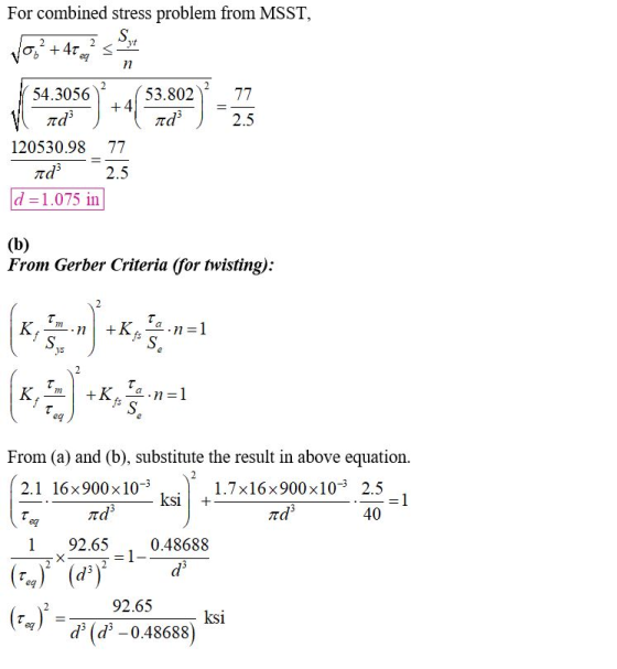 For combined stress problem from MSST, S Vo? + 47. y n 2 77 54.3056 ad 53.802 +4 ad 2.5 = 120530.98 ad d=1.075 in 77 2.5 (b)