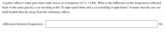 A police officers radar gun emits radio waves at a frequency of 11.1 GHz. What is the difference in the frequencies reflecte