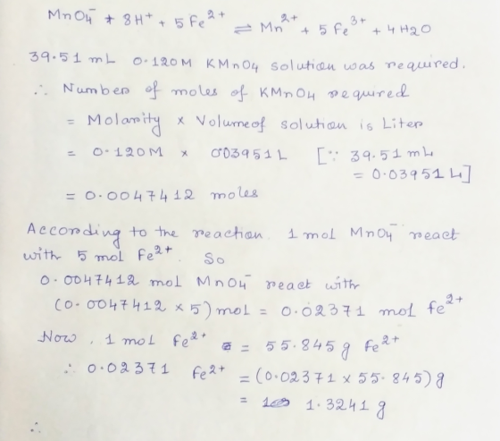Mnon #8H+ + 5 Fe 2+ Mrat + 5 Fe 3+ + 4H2O 39.51 mb 0.120M KMnO4 solution was required. i Number of moles of KMnO4 required =