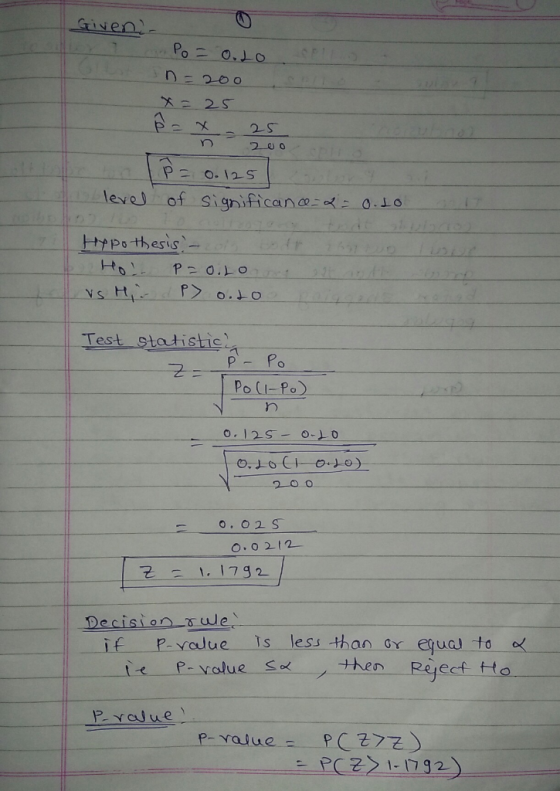 Giveni Po = o. Lo n = 200 x = 25 - 25 200 P = 0.125 level of significance = 2 = 0.10 Hypothesis - POLO Vs H. Test statistics
