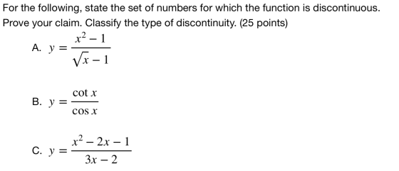 For the following, state the set of numbers for which the function is discontinuous. Prove your claim. Classify the type of d