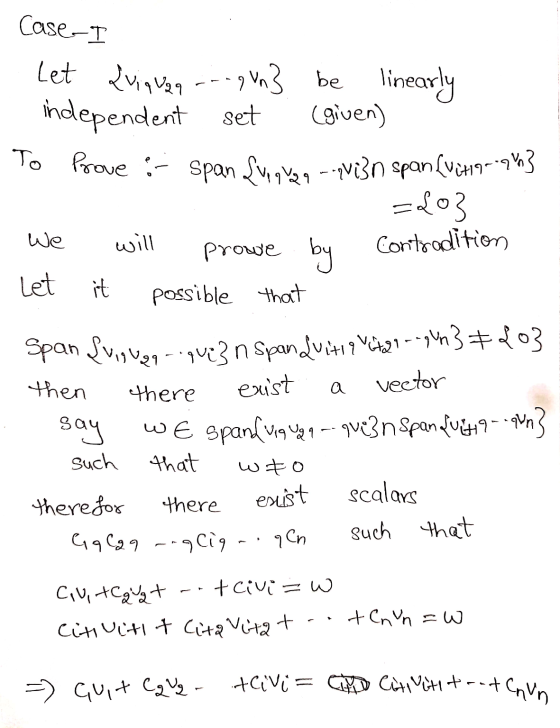 Case-I We Let via van --- Vm3 be linearly independent set (given) To prove & span {vegyen - Vin span (Wito.ph} =103 will prow