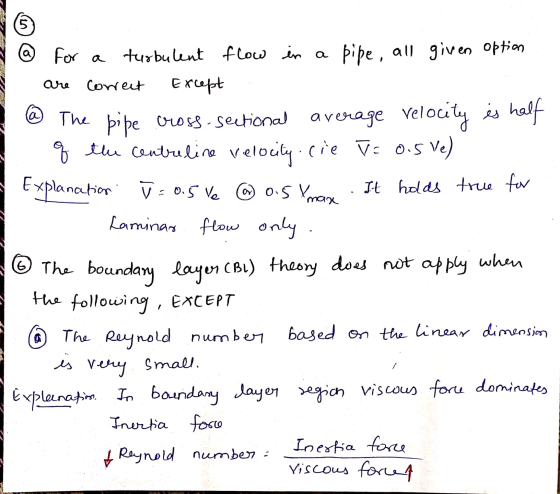 5 E for a turbulent flow in a pipe, all given option are correct Except @ The pipe cross-sectional average velocity is half q