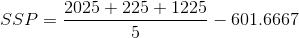 SSP=\frac{2025+225+1225}{5}-601.6667