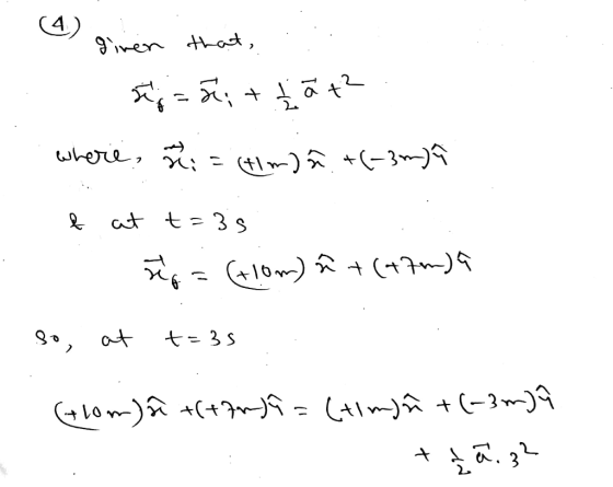 4 given that, Tg = 5; + tā +² where, ni 11 (tim)ñ +(-3m) & at t=35 5o = (+lom ñ +(472) a so, at t=35 (Glom) ñ +(+72)ů = (tim)