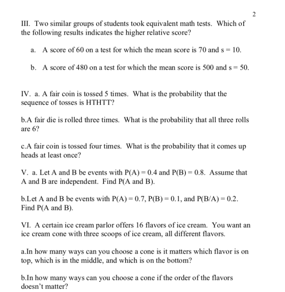 2 III. Two similar groups of students took equivalent math tests. Which of the following results indicates the higher relativ