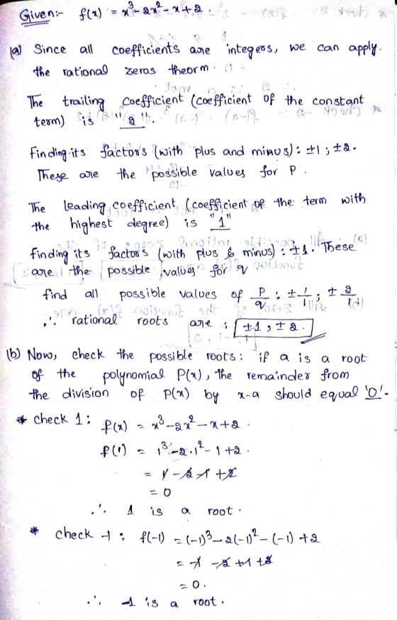 Given: f(x) = x - 2x²-xta (a) Since all coefficients are integers, we can apply. the rational Zeros theorm The trailing Coeff