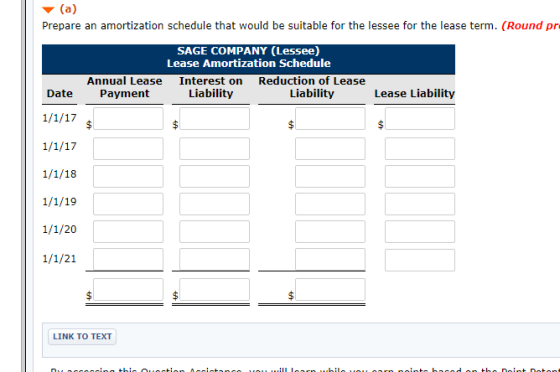 (a) Prepare an amortization schedule that would be suitable for the lessee for the lease term. (Round pr SAGE COMPANY (Lessee