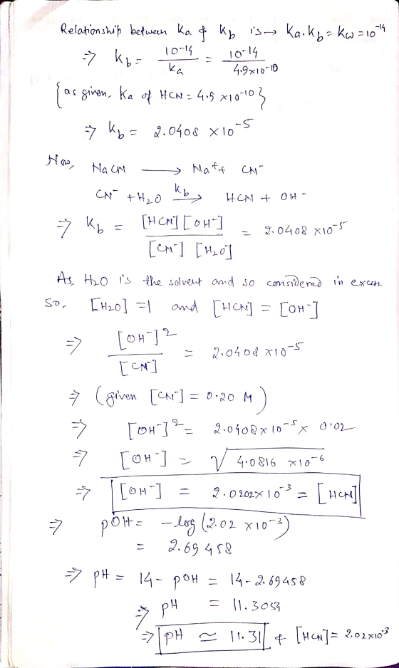 Relationship between ka & kb ism Kackg= kw=104 - kb= 10-14 10-14 ka 4.9x10-10 {as ginen. Ka of HCM = 4.8 710-00} 7 kg = 2.040