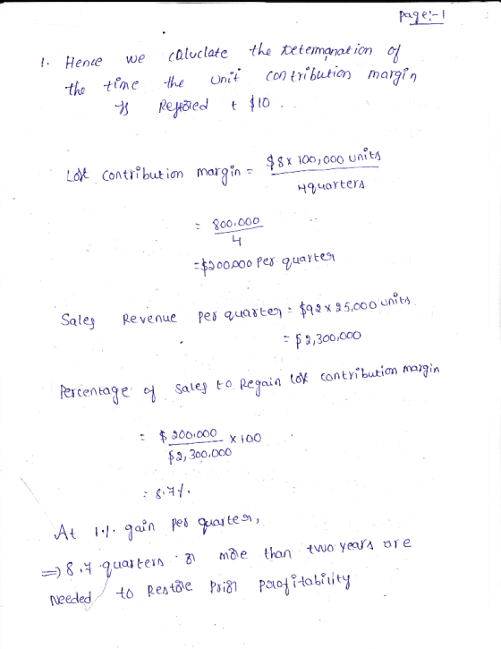 1. Hence the we time * - page:- caluciate the tetemanation of the unit contribution margin Rejsied + $10... Lost contribution