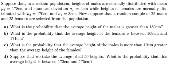 Suppose that, in a certain population, heights of males are normally distributed with mean M1 = 178cm and standard deviation