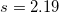 \small s = 2.19