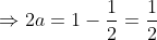 → 2a = 1