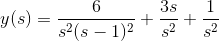 y(s)=\frac{6}{s^2(s-1)^2}+\frac{3s}{s^2}+\frac{1}{s^2}
