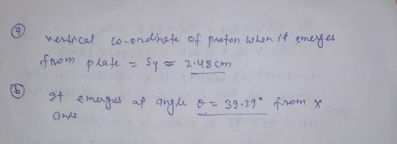 vertical co-ordinate of proton when it emerges from plate = Sy z 2:48cm 6 of of emerges at angle o emerges at angle o=39.29