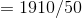 = 1910/50