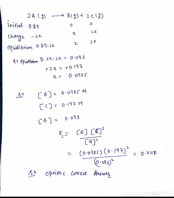 2A (9) B1g) + ac) initial 0.29 0 2x x change -2x 2 2x equilibrium 0.29-22 0.29-2X = 0.093 At equilibjum + 2x = +0.197 0.0985