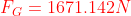 {\color{Red} F_{G}=1671.142N}