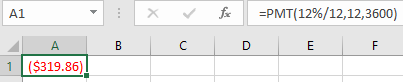 A1 X for =PMT(12%/12,12,3600) B C D E F A 1 ($319.86)