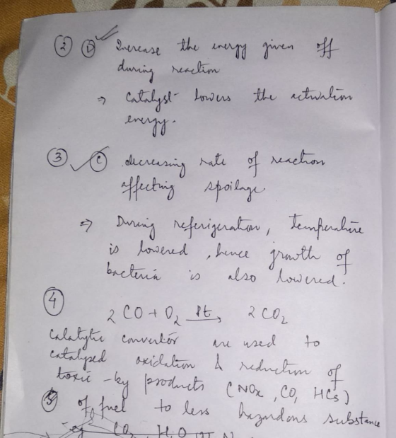 (2 0 Increase the everpy given off during reaction Catalyst- lowers the actuation evergy. 3 o decreasing rate of reaction aff