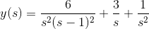 y(s)=\frac{6}{s^2(s-1)^2}+\frac{3}{s}+\frac{1}{s^2}